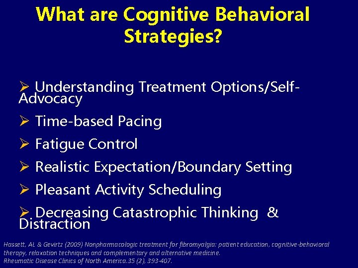 What are Cognitive Behavioral Strategies? Ø Understanding Treatment Options/Self. Advocacy Ø Time-based Pacing Ø