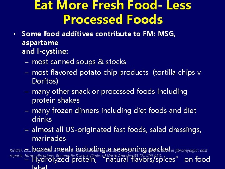 Eat More Fresh Food- Less Processed Foods • Some food additives contribute to FM: