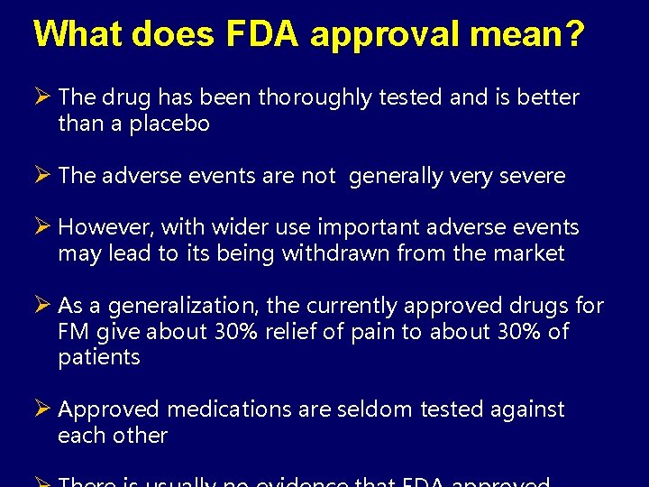 What does FDA approval mean? Ø The drug has been thoroughly tested and is