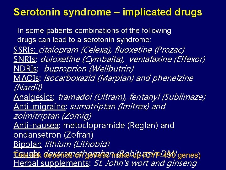 Serotonin syndrome – implicated drugs In some patients combinations of the following drugs can