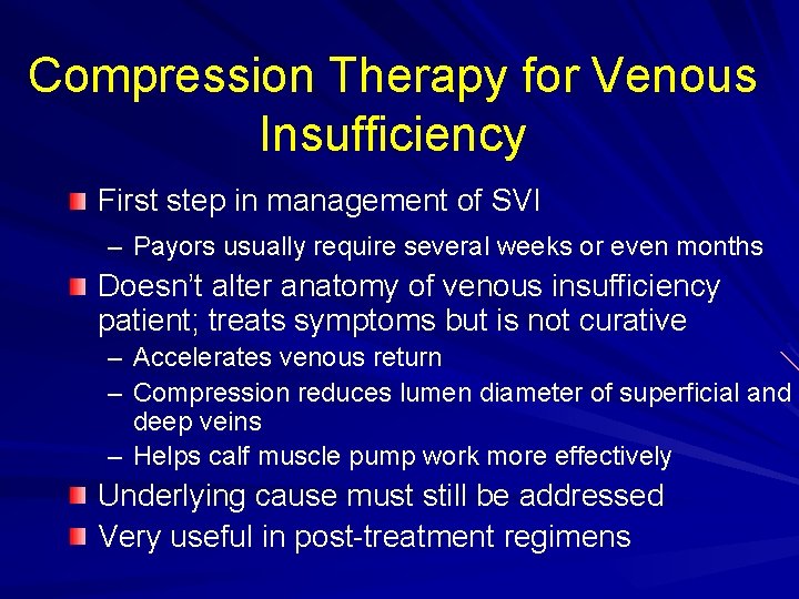 Compression Therapy for Venous Insufficiency First step in management of SVI – Payors usually