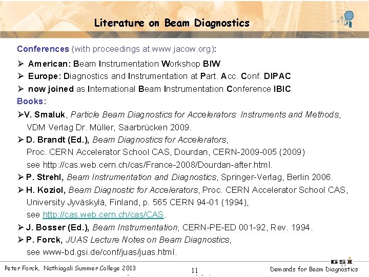 Literature on Beam Diagnostics Conferences (with proceedings at www. jacow. org): Ø American: Beam