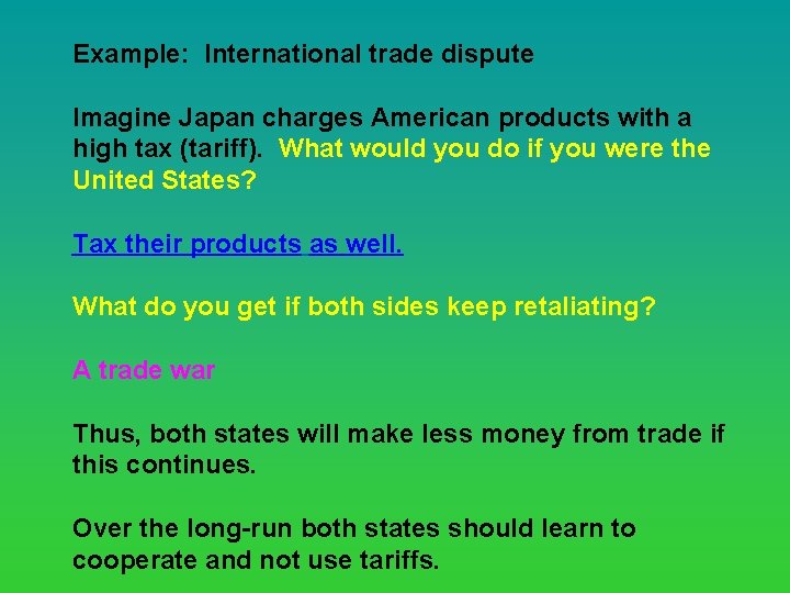 Example: International trade dispute Imagine Japan charges American products with a high tax (tariff).