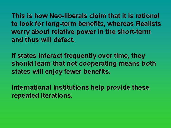 This is how Neo-liberals claim that it is rational to look for long-term benefits,