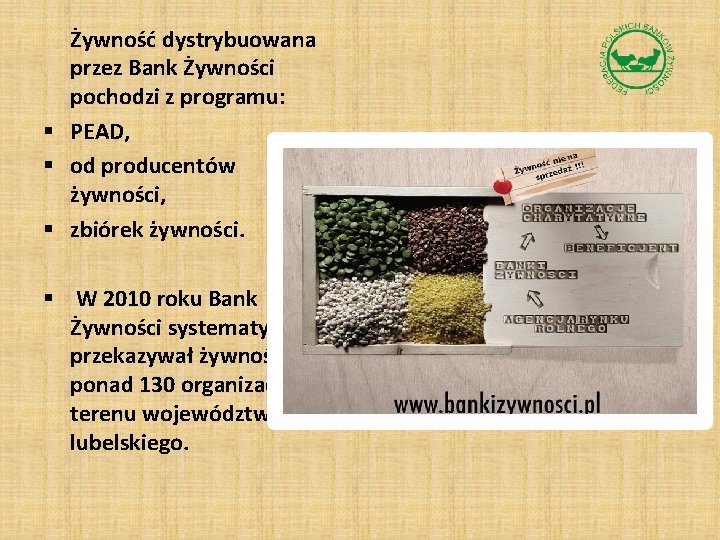  Żywność dystrybuowana przez Bank Żywności pochodzi z programu: § PEAD, § od producentów