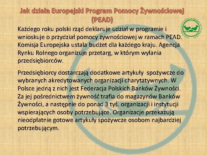 Jak działa Europejski Program Pomocy Żywnościowej (PEAD) Każdego roku polski rząd deklaruje udział w
