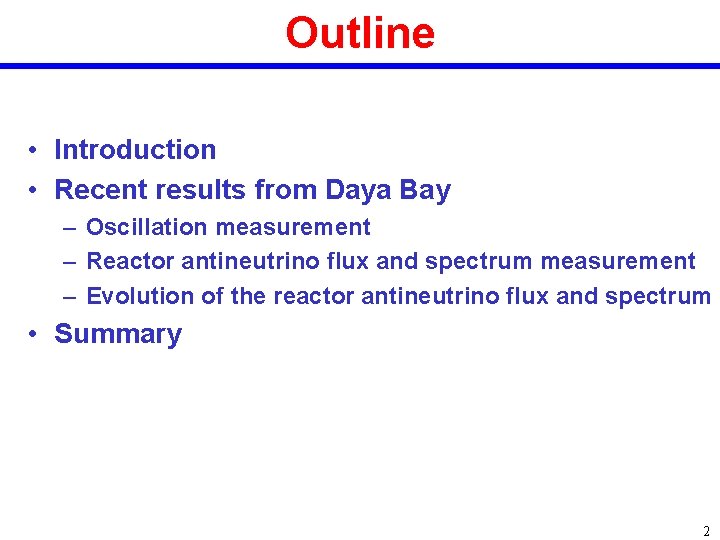 Outline • Introduction • Recent results from Daya Bay – Oscillation measurement – Reactor