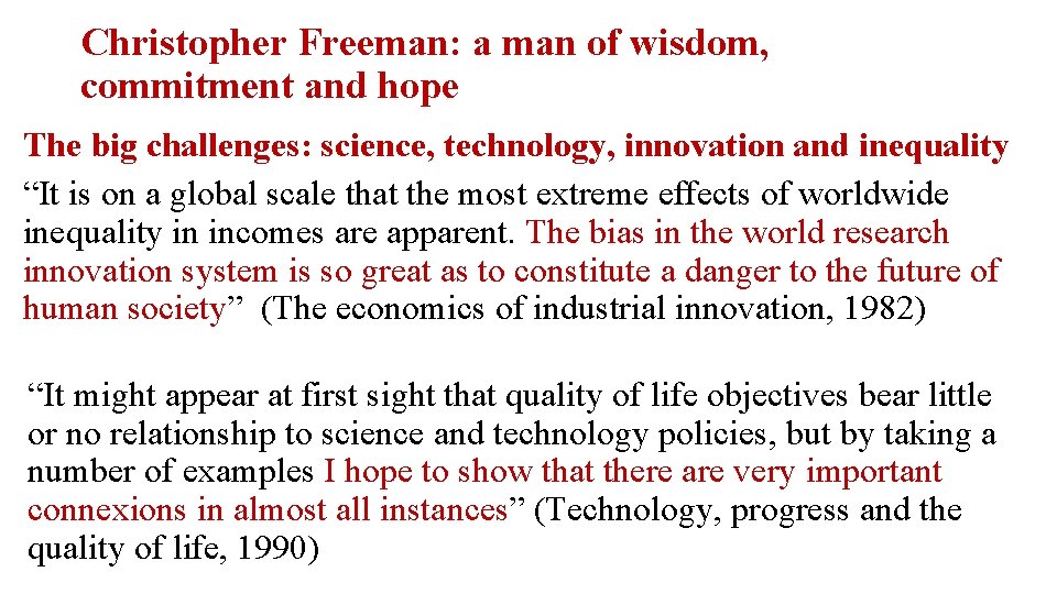 Christopher Freeman: a man of wisdom, commitment and hope The big challenges: science, technology,