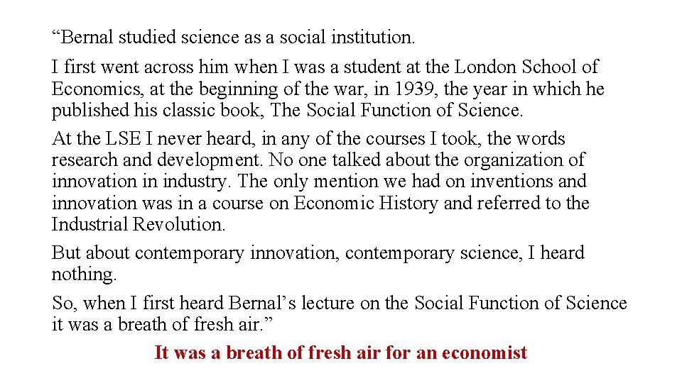 “Bernal studied science as a social institution. I first went across him when I