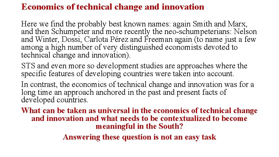 Economics of technical change and innovation Here we find the probably best known names: