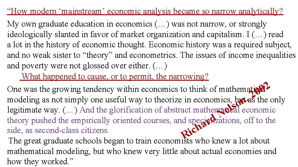 “How modern ‘mainstream’ economic analysis became so narrow analytically? My own graduate education in