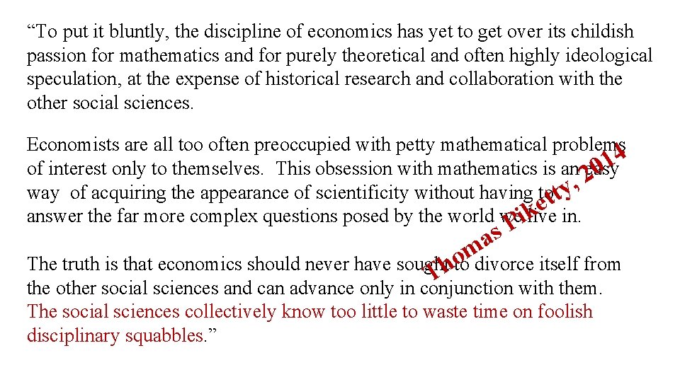 “To put it bluntly, the discipline of economics has yet to get over its