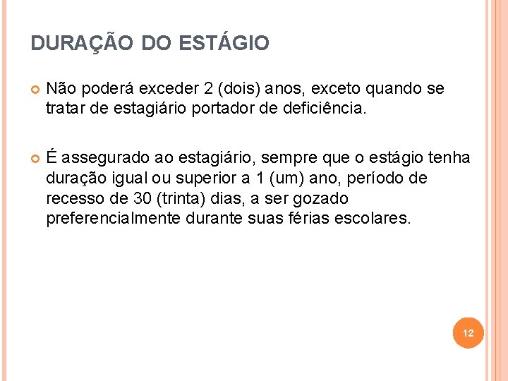 DURAÇÃO DO ESTÁGIO Não poderá exceder 2 (dois) anos, exceto quando se tratar de