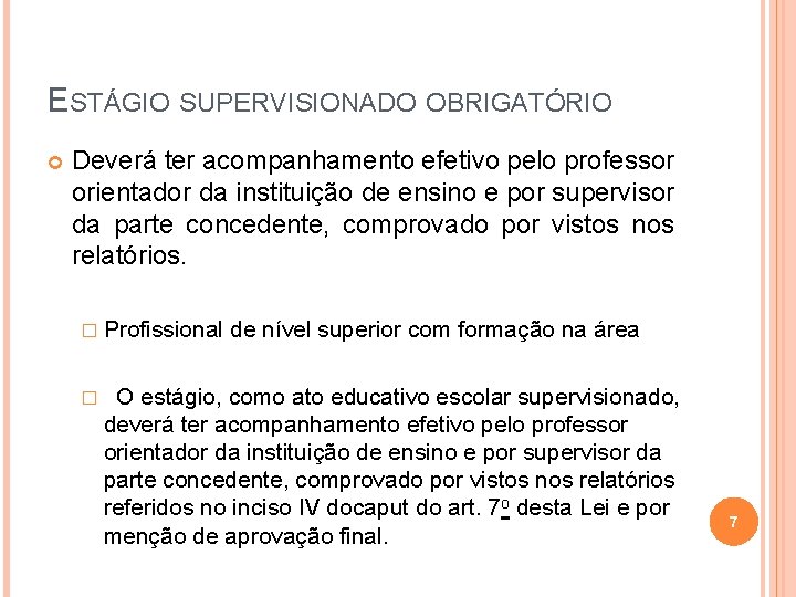 ESTÁGIO SUPERVISIONADO OBRIGATÓRIO Deverá ter acompanhamento efetivo pelo professor orientador da instituição de ensino