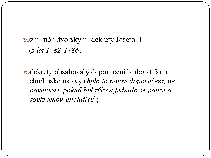  zmírněn dvorskými dekrety Josefa II (z let 1782 -1786) dekrety obsahovaly doporučení budovat