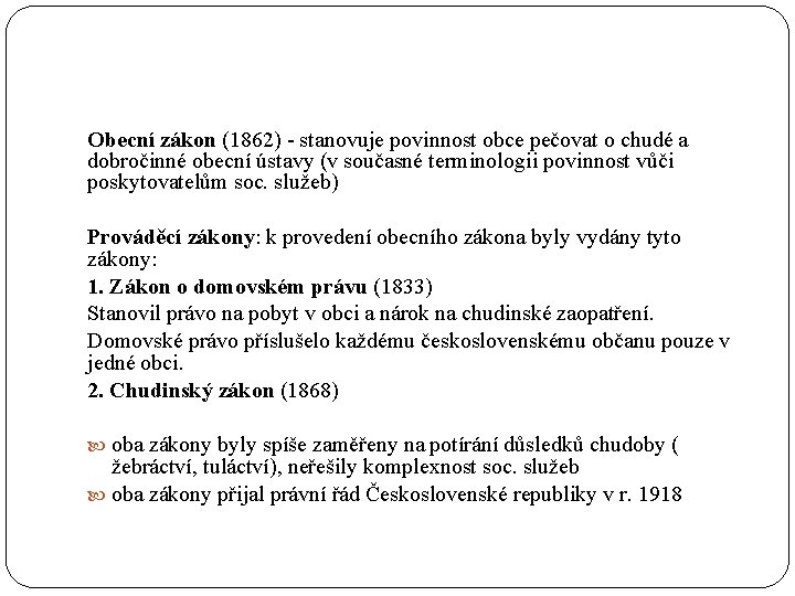 Obecní zákon (1862) - stanovuje povinnost obce pečovat o chudé a dobročinné obecní ústavy