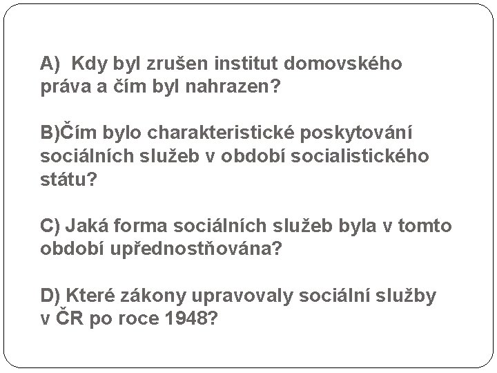 A) Kdy byl zrušen institut domovského práva a čím byl nahrazen? B)Čím bylo charakteristické