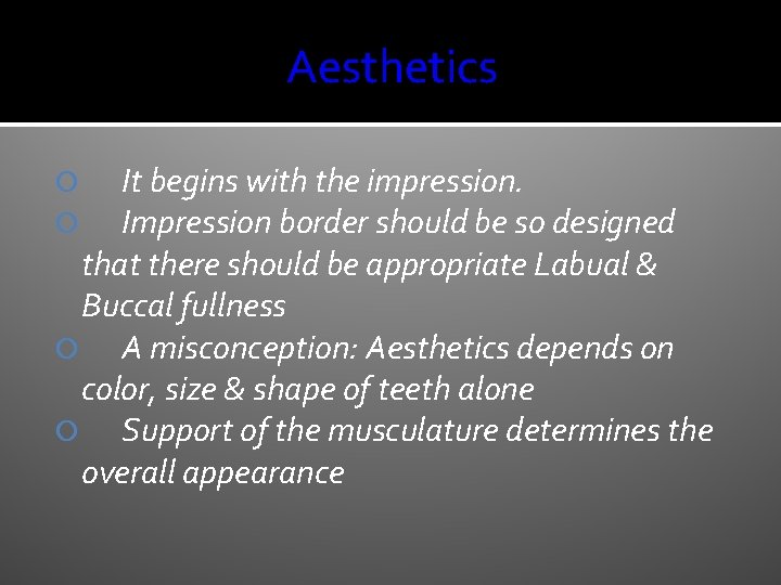 Aesthetics It begins with the impression. Impression border should be so designed that there