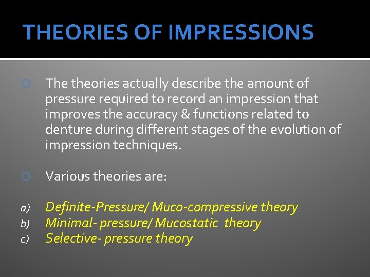 THEORIES OF IMPRESSIONS The theories actually describe the amount of pressure required to record