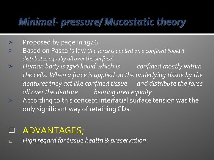 Minimal- pressure/ Mucostatic theory Ø Ø Proposed by page in 1946. Based on Pascal’s