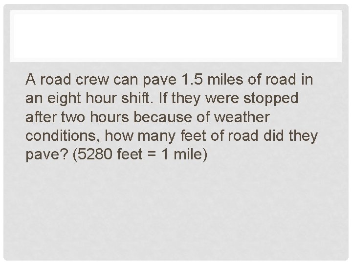 A road crew can pave 1. 5 miles of road in an eight hour