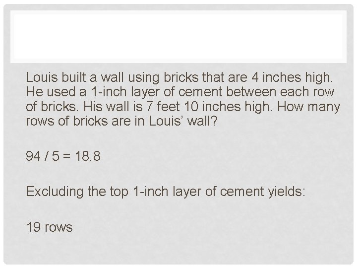 Louis built a wall using bricks that are 4 inches high. He used a