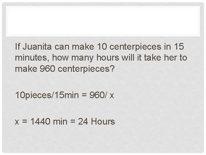 If Juanita can make 10 centerpieces in 15 minutes, how many hours will it