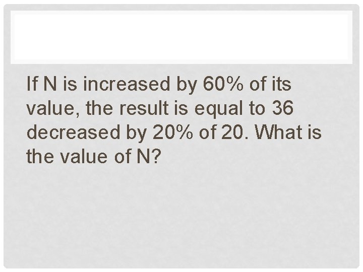 If N is increased by 60% of its value, the result is equal to