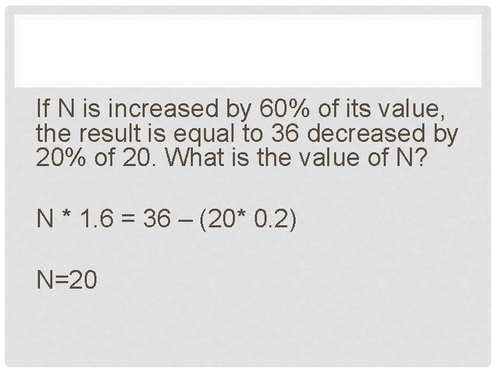If N is increased by 60% of its value, the result is equal to