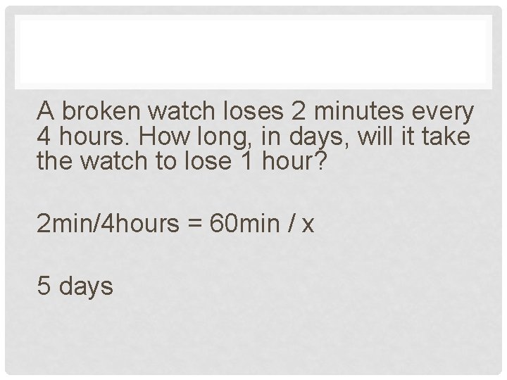 A broken watch loses 2 minutes every 4 hours. How long, in days, will