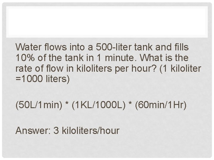 Water flows into a 500 -liter tank and fills 10% of the tank in