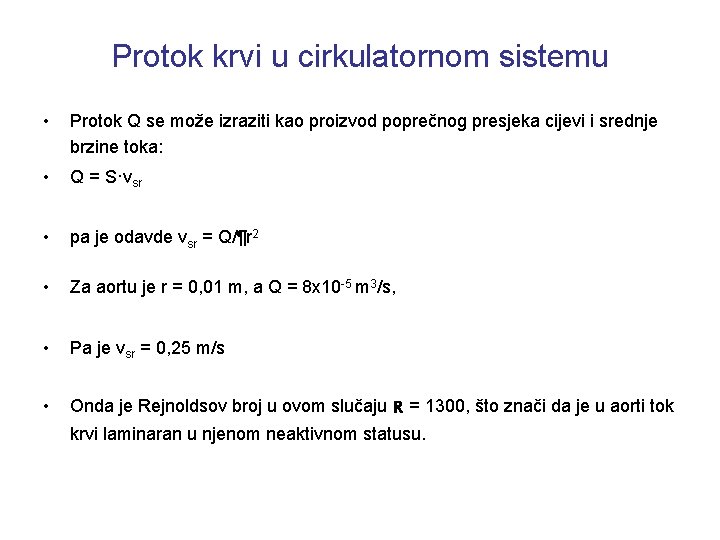 Protok krvi u cirkulatornom sistemu • Protok Q se može izraziti kao proizvod poprečnog