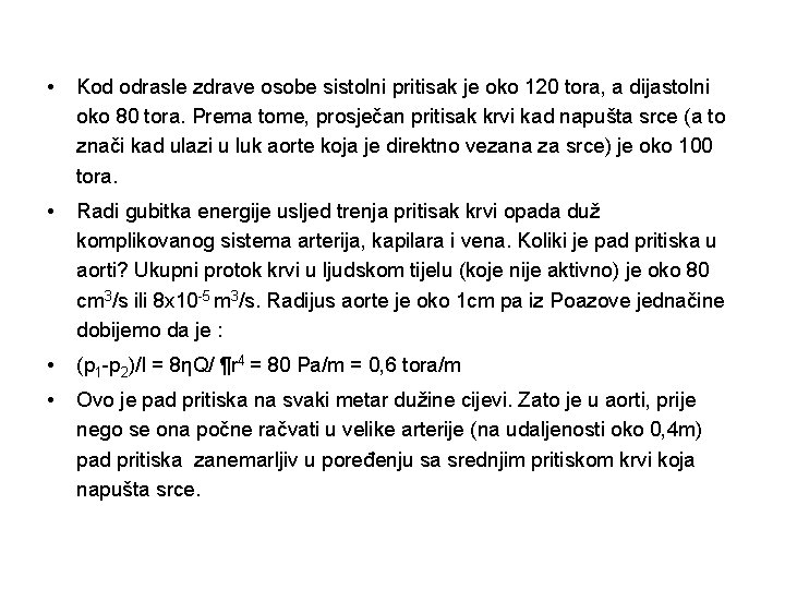  • Kod odrasle zdrave osobe sistolni pritisak je oko 120 tora, a dijastolni