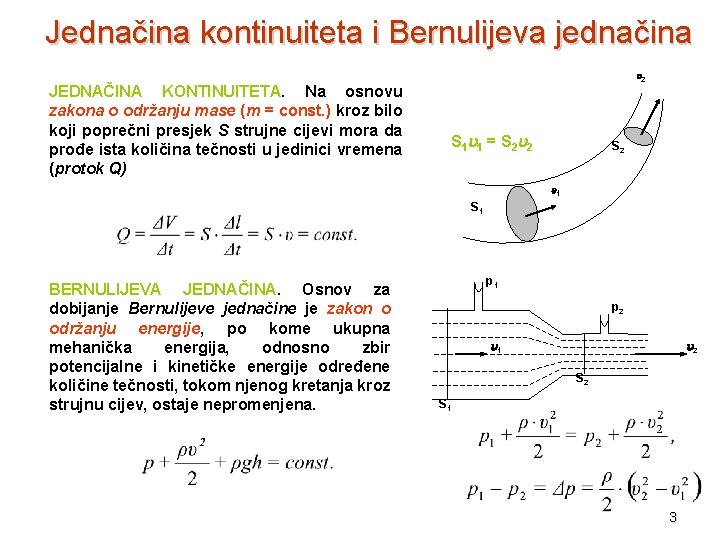 Jednačina kontinuiteta i Bernulijeva jednačina JEDNAČINA KONTINUITETA. Na osnovu zakona o održanju mase (m