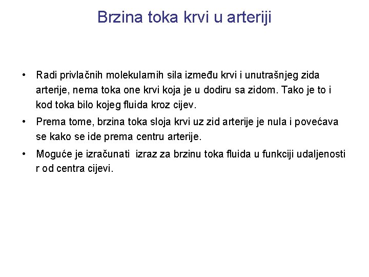 Brzina toka krvi u arteriji • Radi privlačnih molekularnih sila između krvi i unutrašnjeg