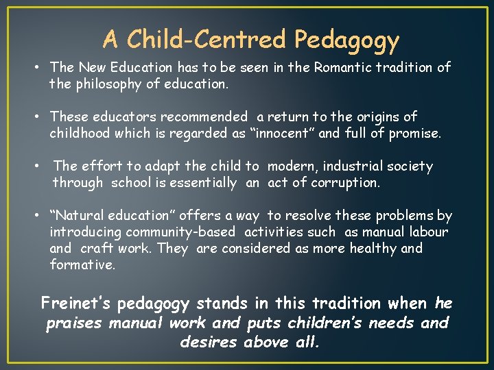 A Child-Centred Pedagogy • The New Education has to be seen in the Romantic
