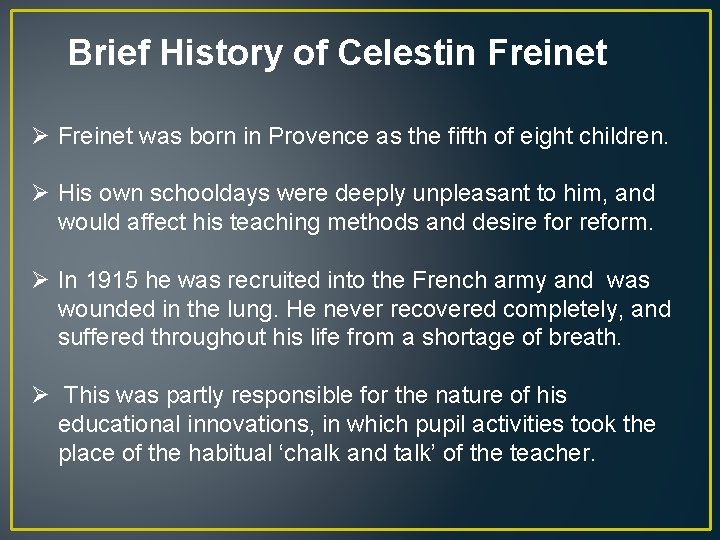 Brief History of Celestin Freinet Ø Freinet was born in Provence as the fifth