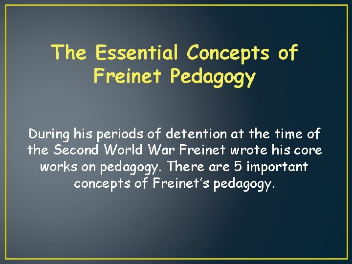The Essential Concepts of Freinet Pedagogy During his periods of detention at the time