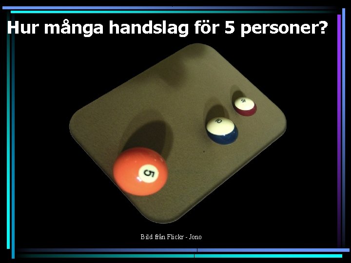 Hur många handslag för 5 personer? Bild från Flickr - Jono 