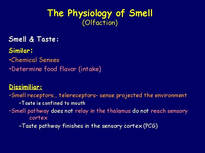 The Physiology of Smell (Olfaction) Smell & Taste: Similar: • Chemical Senses • Determine