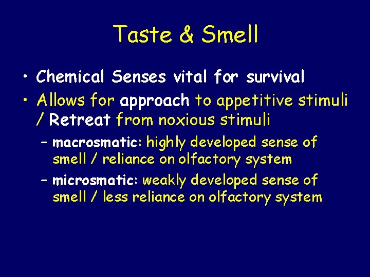 Taste & Smell • Chemical Senses vital for survival • Allows for approach to