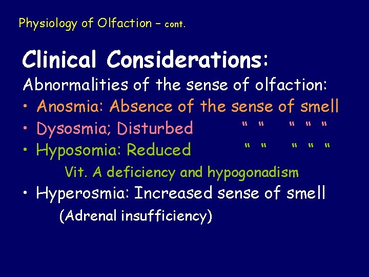 Physiology of Olfaction – cont. Clinical Considerations: Abnormalities of the sense of olfaction: •