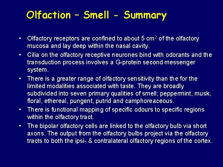 Olfaction – Smell - Summary • Olfactory receptors are confined to about 5 cm