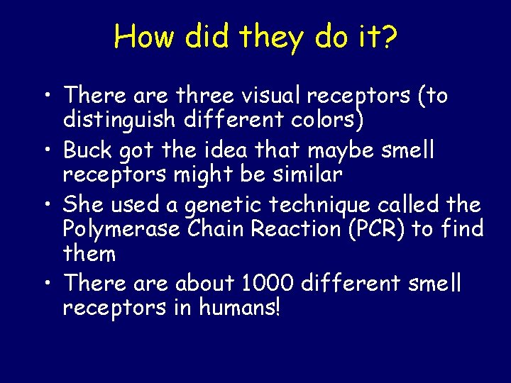 How did they do it? • There are three visual receptors (to distinguish different