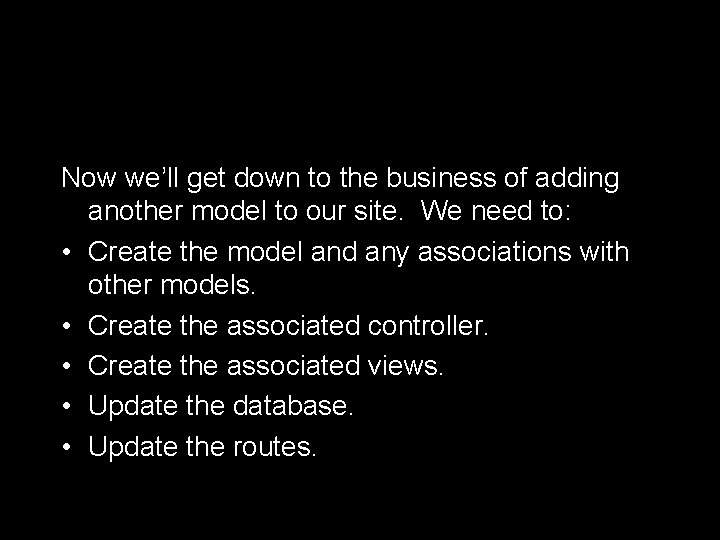 Now we’ll get down to the business of adding another model to our site.