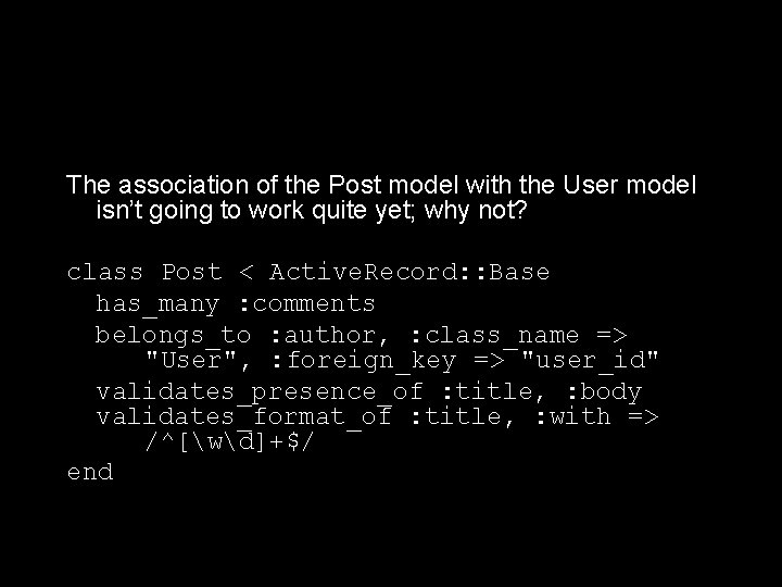 The association of the Post model with the User model isn’t going to work