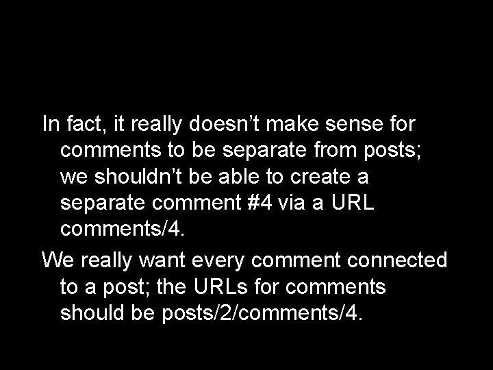 In fact, it really doesn’t make sense for comments to be separate from posts;