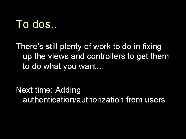 To dos. . There’s still plenty of work to do in fixing up the