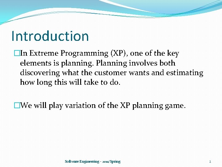 Introduction �In Extreme Programming (XP), one of the key elements is planning. Planning involves