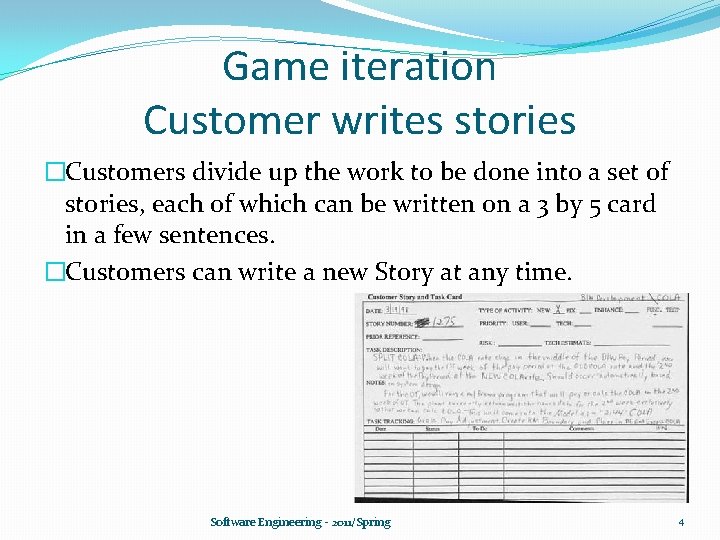 Game iteration Customer writes stories �Customers divide up the work to be done into